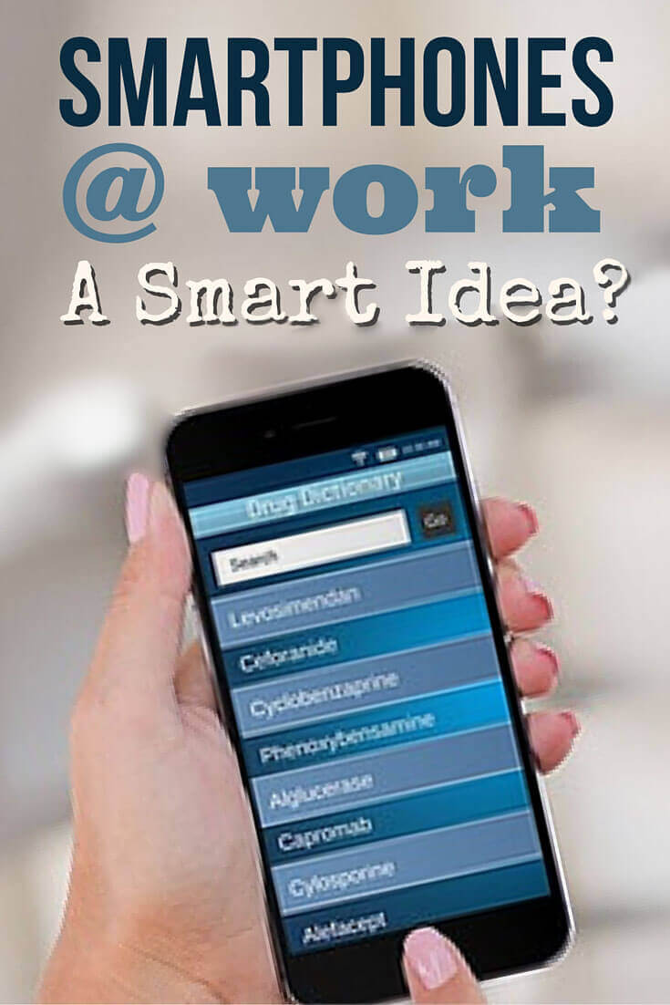 Using Your Smartphone at Work: A Smart Idea or Not? In health care, personal smartphone use at work is a complicated issue with legal implications.