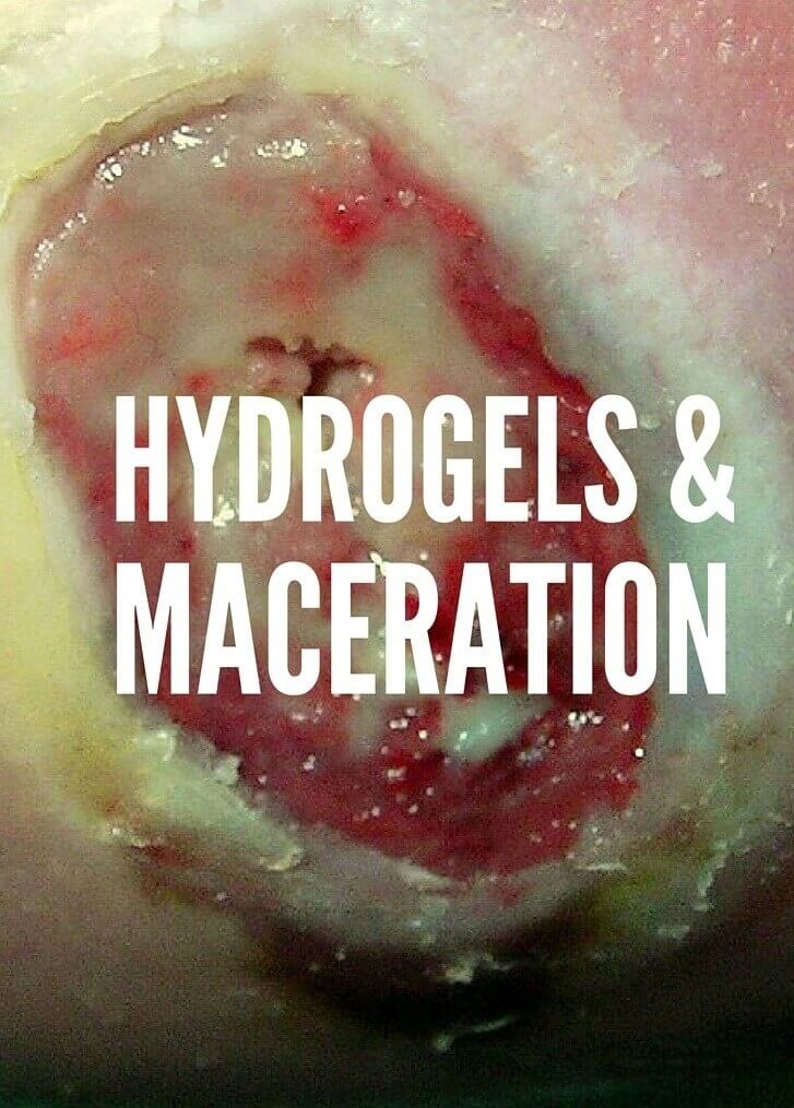 Maceration and Hydrogels? Just Say Whoa. How do you keep wounds moist with hydrogel dressings without causing maceration? Very carefully.