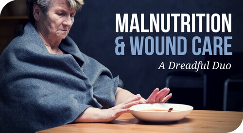 Malnutrition and Wound Care: A Dreadful Duo