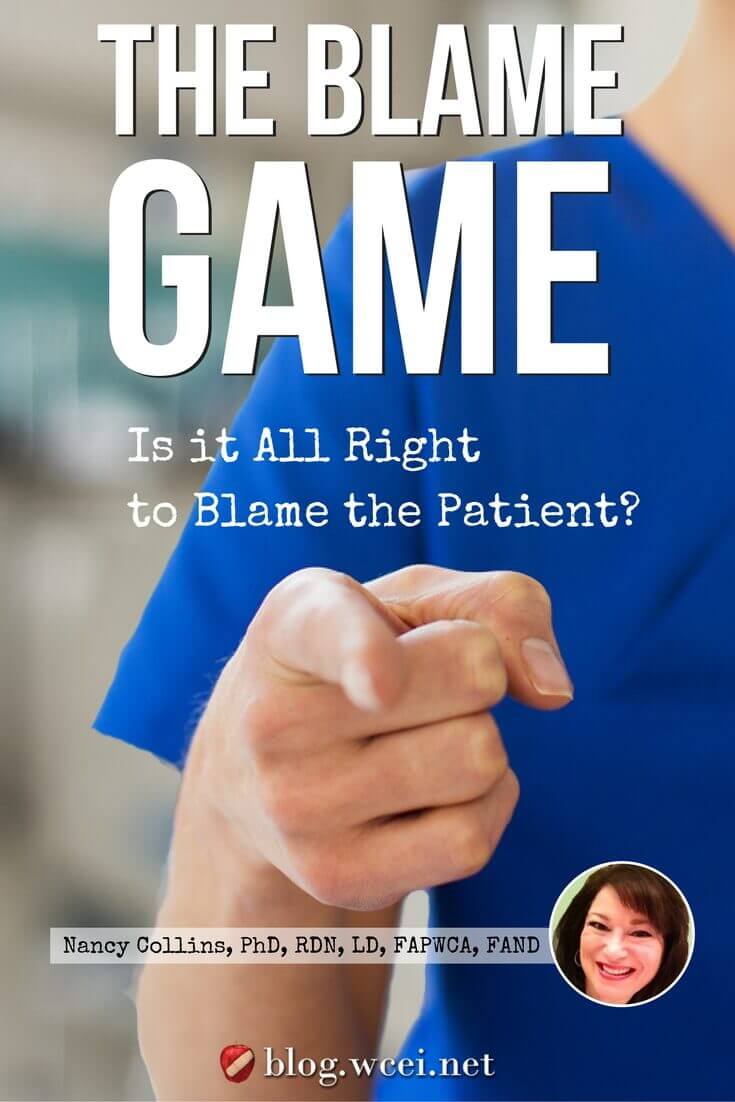 The Blame Game: Is It All Right to Blame the Patient? Clearly it is a legal liability when health care professionals (HCPs) do not follow doctor’s orders. But when the patient chooses not to follow doctor’s orders, things are not so clear.