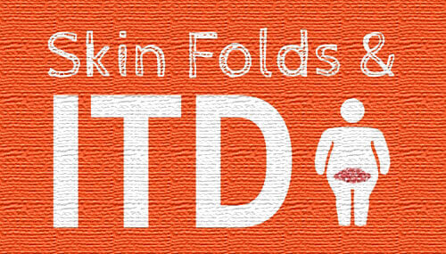 Skin Folds and ITD