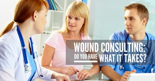 Wound Consulting Business: Do You Have What It Takes?