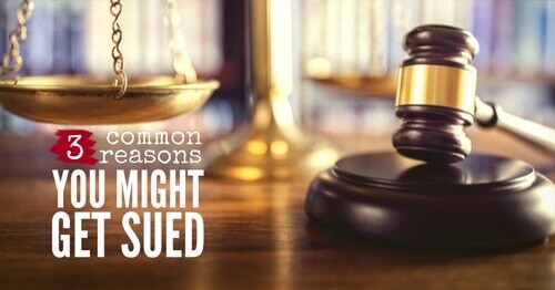 Three Common Reasons You Might Get Sued