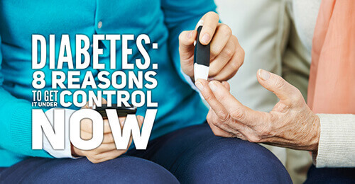 Diabetes: 8 Reasons to Get It Under Control Now!